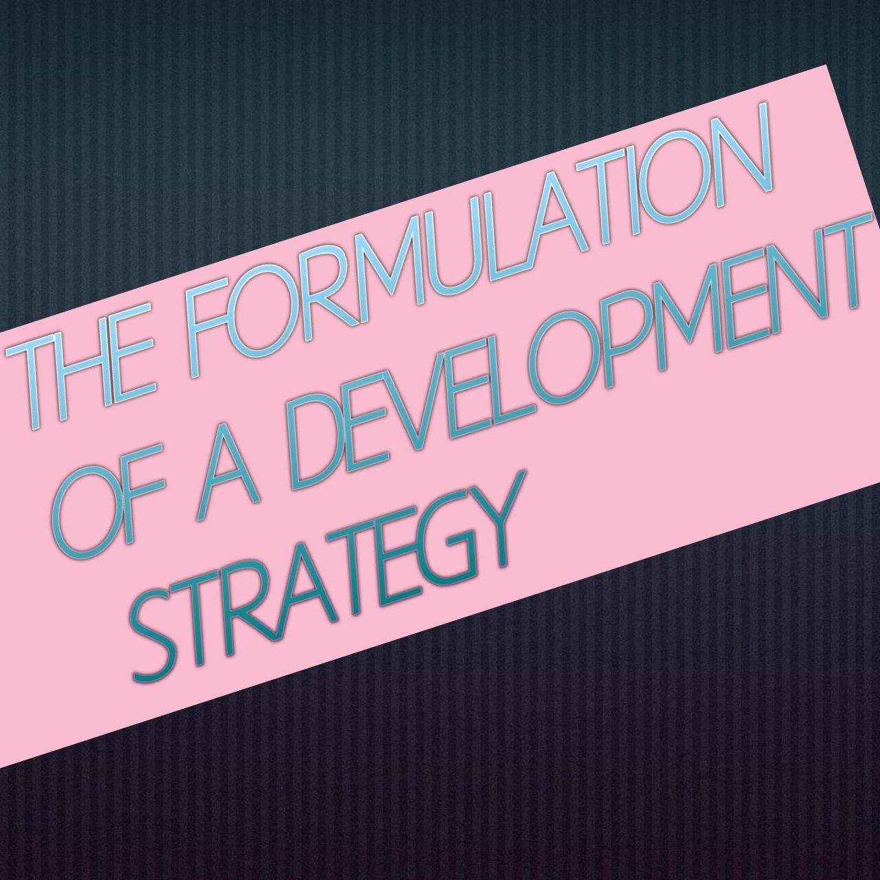 The Formulation Of A Development Strategy
