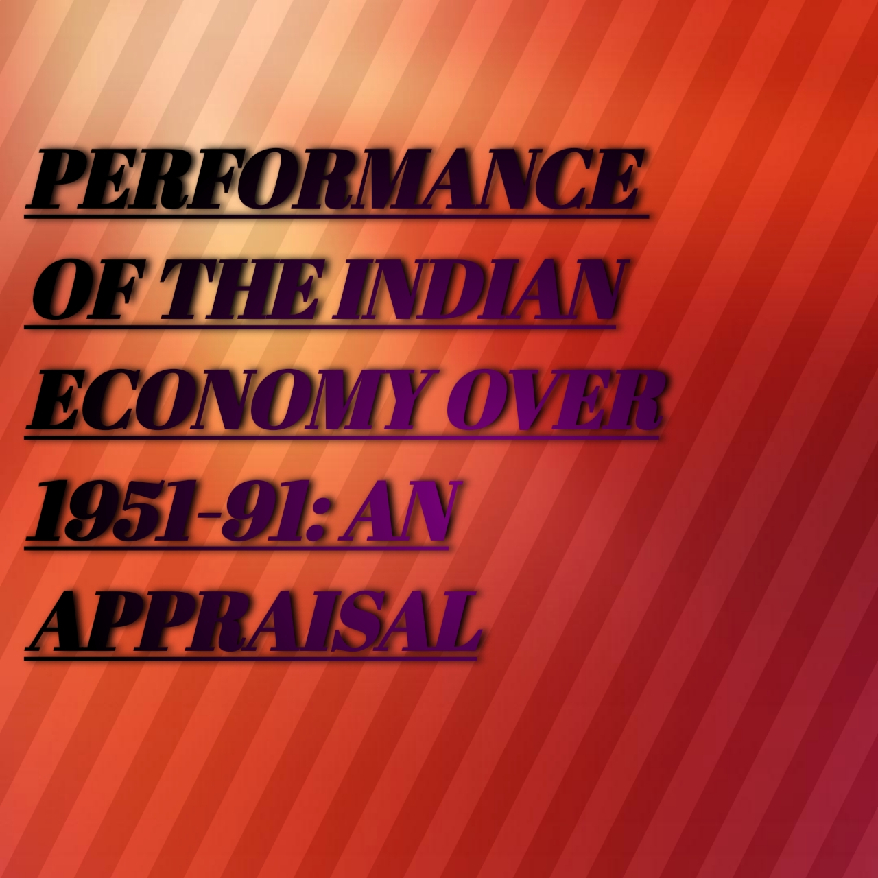 performance Of The Indian Economy Over 1951-91: An Appraisal